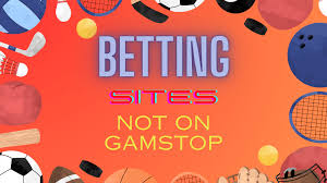 Exploring Bookies Not on GamStop Your Guide to Unrestricted Betting